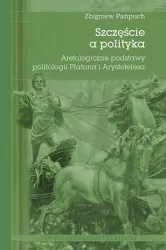 Szczęście a polityka. Aretologiczne podstawy politologii Platona i Arystotelesa