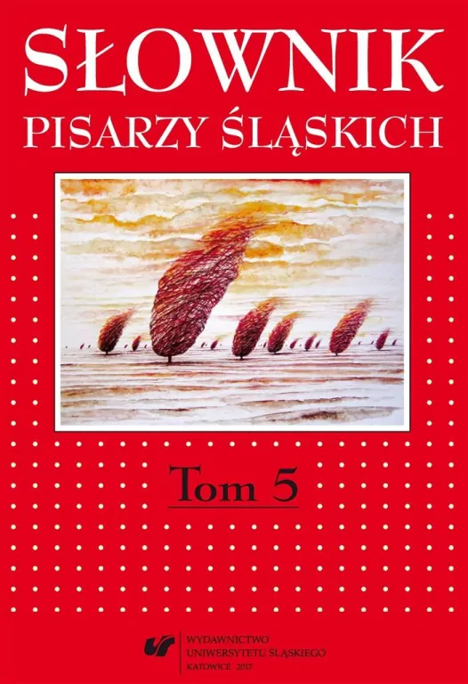 Słownik pisarzy śląskich. Tom 5 - tantis.pl