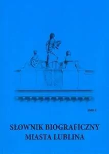 Słownik biograficzny miasta Lublina. Tom 4 - tantis.pl