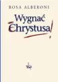Wygnać Chrystusa - tantis.pl