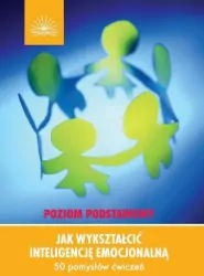 Jak wykształcić inteligencję emocjonalną. Poziom podstawowy