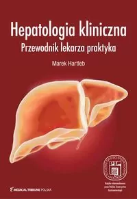 Hepatologia kliniczna. Przewodnik lekarza praktyka - tantis.pl