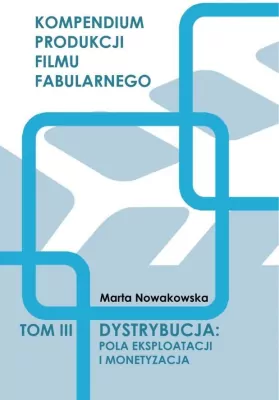 Dystrybucja: Pola eksploatacji i monetyzacja T.3