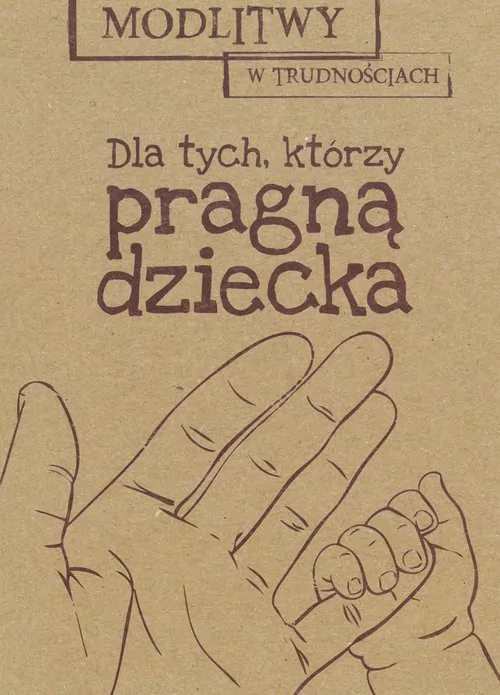 Modlitwy w trudnościach. Dla tych, którzy pragną dziecka - tantis.pl