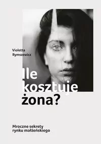 Ile kosztuje żona? Mroczne sekrety rynku małżeńskiego - tantis.pl