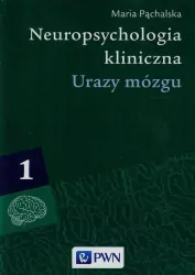 Urazy mózgu. Neuropsychologia kliniczna. Tom 1