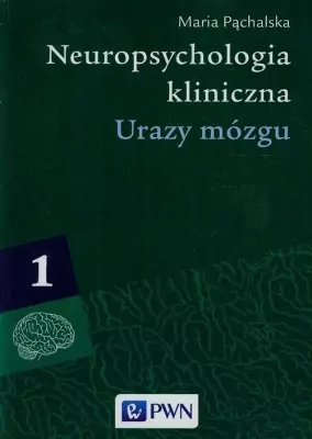 Urazy mózgu. Neuropsychologia kliniczna. Tom 1