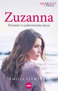 Zuzanna. Powieść o uzdrowieniu serca - tantis.pl