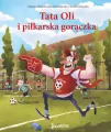 Tata Oli i piłkarska gorączka. Tata Oli. Tom 13 - tantis.pl