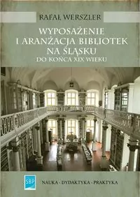 Wyposażenie i aranżacja bibliotek na Śląsku do końca XIX wieku - tantis.pl