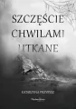 Szczęście chwilami utkane - tantis.pl