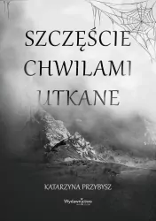 Szczęście chwilami utkane