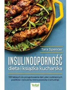 Insulinooporność dieta i książka kucharska. 100 łatwych do przygotowania dań, plan codziennych posiłków  i ćwiczenia, które pozwolą Ci schudnąć - tantis.pl