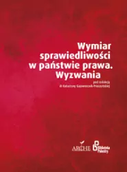 Wymiar sprawiedliwości w państwie prawa. Wyzwania