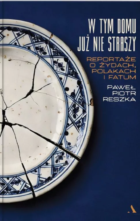 W tym domu już nie straszy. Reportaże o Żydach, Polakach i fatum - tantis.pl