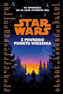 Star Wars. Z pewnego punktu widzenia. 40 opowiadań