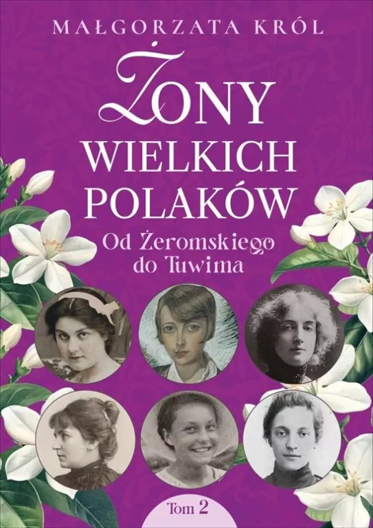 Żony wielkich Polaków T.2 Od Żeromskiego do Tuwima - tantis.pl