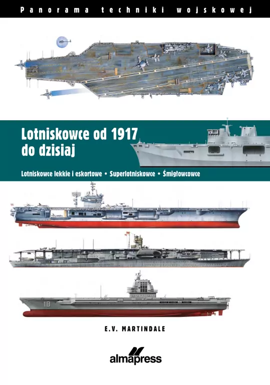 Lotniskowce od 1917 do dzisiaj. Panorama techniki wojskowej. Panorama techniki wojskowej - tantis.pl