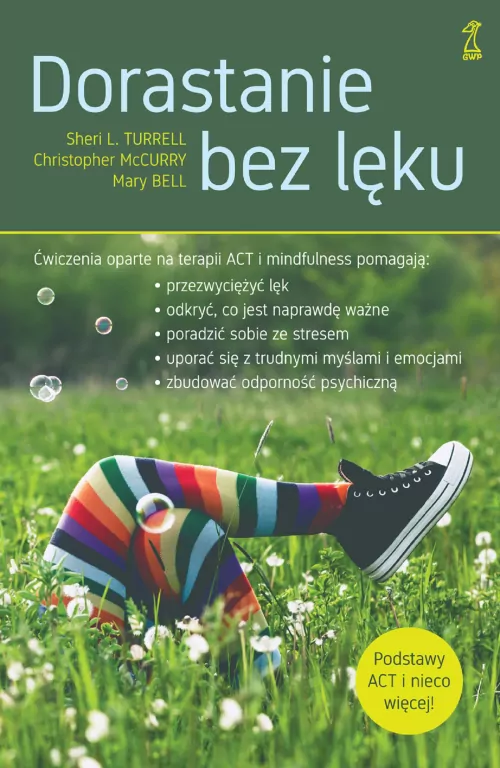 Dorastanie bez lęku. Ćwiczenia oparte na terapii ACT i mindfulness - tantis.pl
