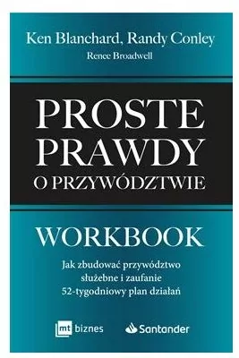Proste prawdy o przywództwie. Workbook. Jak zbudować przywództwo służebne i zaufanie – 52-tygodniowy plan działań - tantis.pl