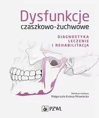 Dysfunkcje czaszkowo-żuchwowe. Diagnostyka leczenie i rehabilitacja - tantis.pl