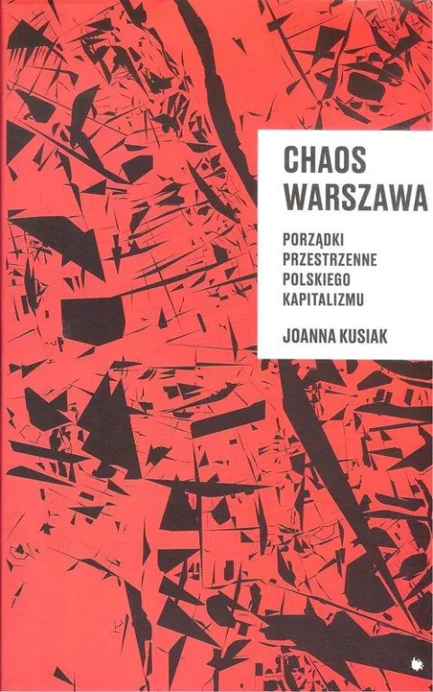 Chaos Warszawa. Porządki przestrzenne polskiego kapitalizmu - tantis.pl