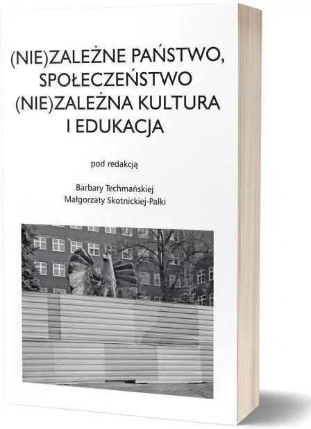 (Nie)zależne państwo, społeczeństwo (Nie)zależna kultura i edukacja - tantis.pl