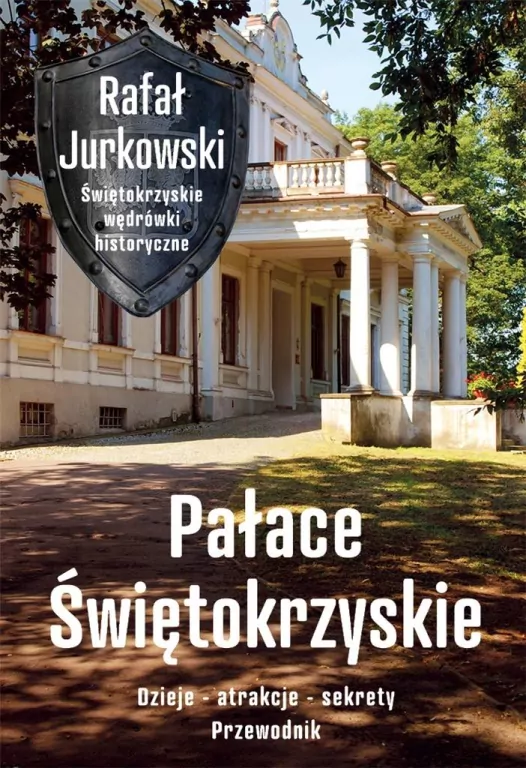 Pałace Świętokrzyskie. Dzieje, atrakcje, sekrety - tantis.pl