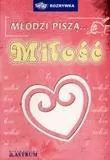 Młodzi piszą... miłość - tantis.pl