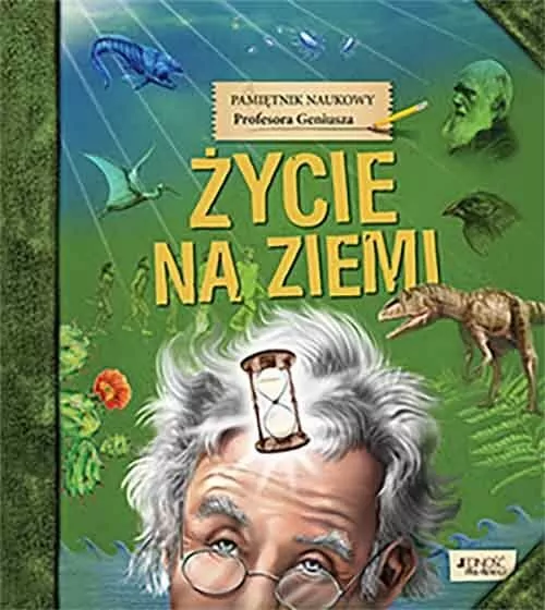Życie na Ziemi. Pamiętnik Naukowy Profesora Geniusza - tantis.pl