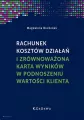 Rachunek kosztów działań i zrównoważona karta wyników w podnoszeniu wartości klienta - tantis.pl