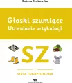 Głoski szumiące. Utrwalanie artykulacji Głoska sz - tantis.pl