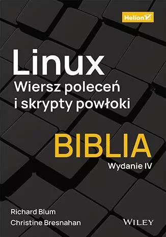 Linux. Wiersz poleceń i skrypty powłoki. Biblia w.4 - tantis.pl