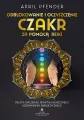 Odblokowanie i oczyszczenie czakr za pomocą Reiki - tantis.pl