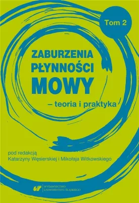 Zaburzenia płynności mowy - teoria i praktyka. Tom 2