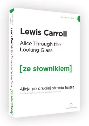 Alice Through the Looking Glass. Alicja po drugiej stronie lustra z podręcznym słownikiem angielsko-polskim. Poziom A2/B1. Ze słownikiem - tantis.pl