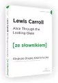 Alice Through the Looking Glass. Alicja po drugiej stronie lustra z podręcznym słownikiem angielsko-polskim. Poziom A2/B1. Ze słownikiem - tantis.pl