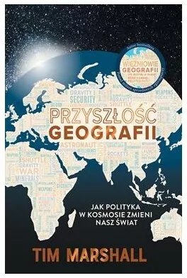 Przyszłość geografii. Jak polityka w kosmosie zmieni nasz świat - tantis.pl