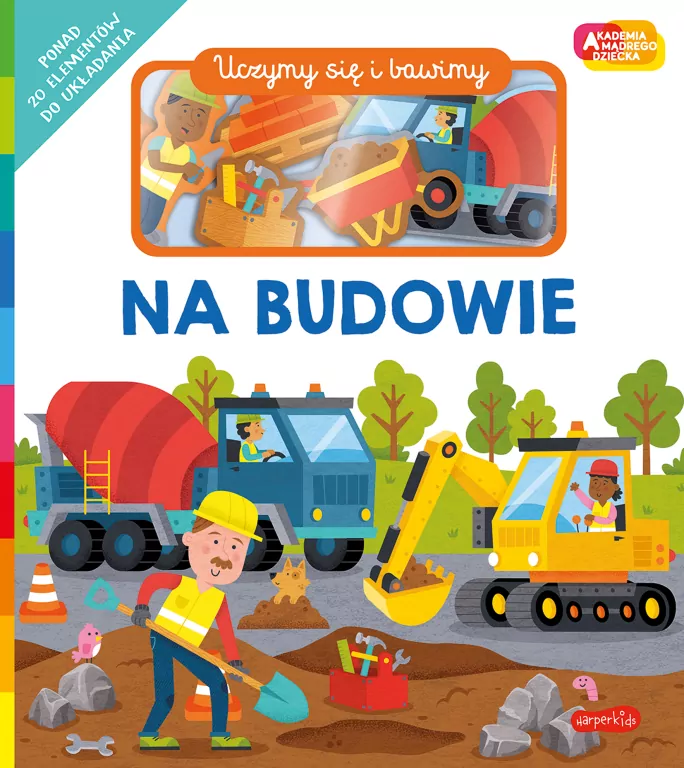 Na budowie. Akademia Mądrego Dziecka. Uczymy się i bawimy - tantis.pl