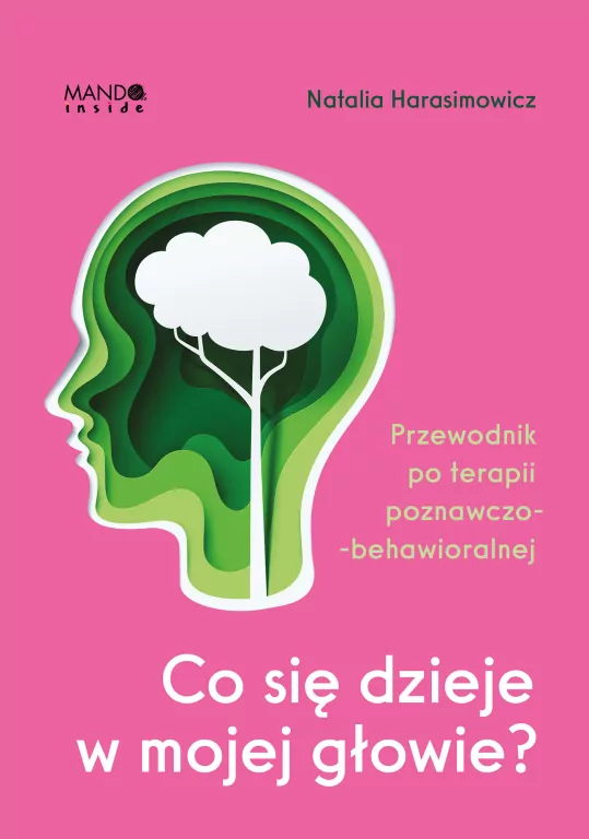 Co się dzieje w mojej głowie? Przewodnik po terapii poznawczo-behawioralnej - tantis.pl