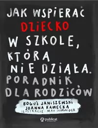 Jak wspierać dziecko w szkole, która nie działa. Poradnik dla rodziców - tantis.pl