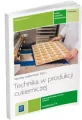 Technika w produkcji cukierniczej. Wyroby cukiernicze. Tom 1. Kwalifikacja T.4 - tantis.pl