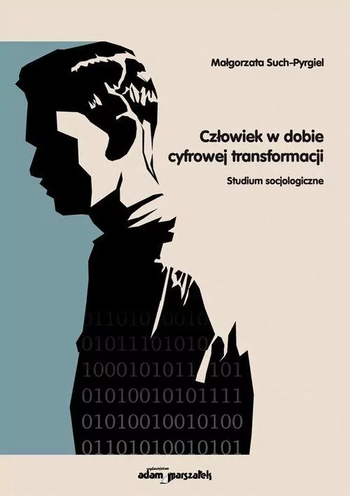 Człowiek w dobie cyfrowej transformacji Studium socjologiczne - tantis.pl
