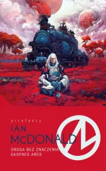 Droga bez znaczenia. Ekspres Ares. Artefakty. Tom 35