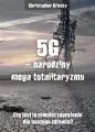 5G - narodziny mega totalitaryzmu. Czy jest to również zagrożenie dla naszego zdrowia? - tantis.pl