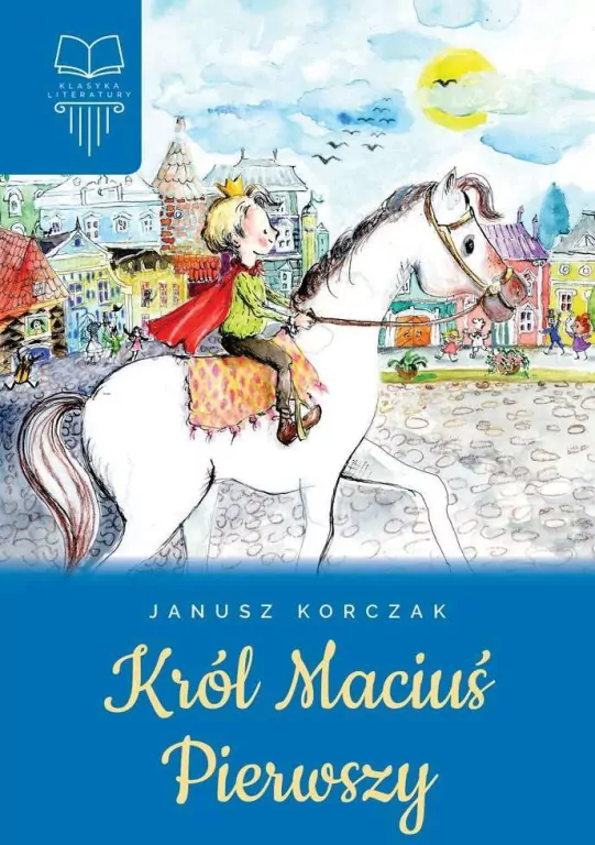 Król Maciuś Pierwszy. Lektura bez opracowania - tantis.pl