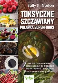 Toksyczne szczawiany. Pułapka superfoods - tantis.pl