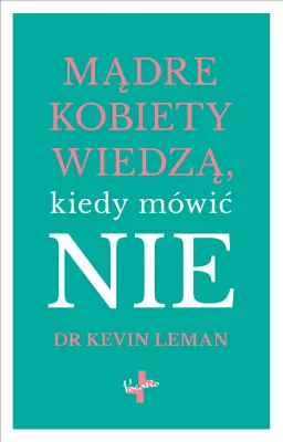 Mądre kobiety wiedzą kiedy mówić nie