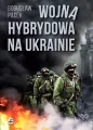 Wojna hybrydowa na Ukrainie. Wydanie 2 - tantis.pl