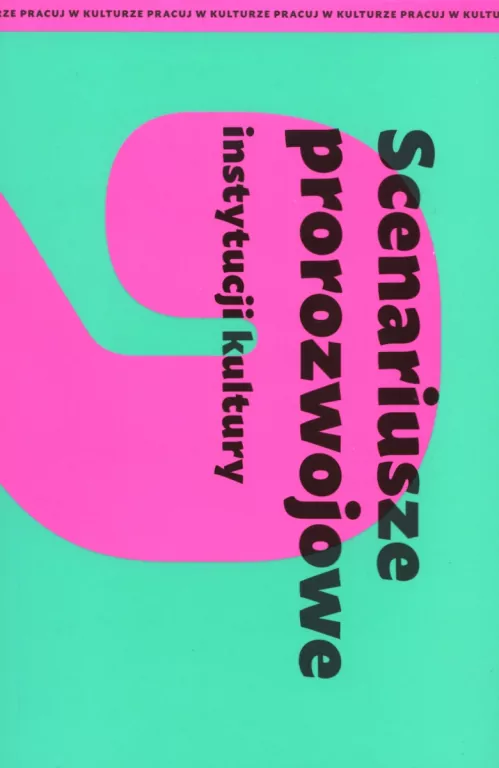 Scenariusze prorozwojowe instytucji kultury - tantis.pl